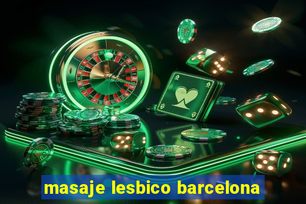 masaje lesbico barcelona